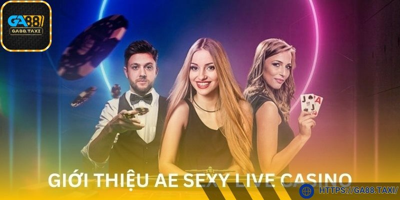 Tìm hiểu điểm nổi bật của AE Sexy Casino